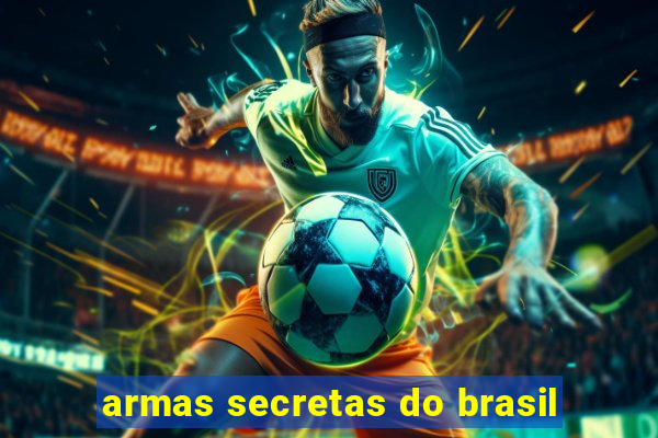 armas secretas do brasil